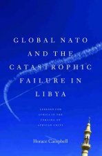 Global NATO and the Catastrophic Failure in Libya