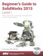 Beginner's Guide to SolidWorks 2015 - Level I