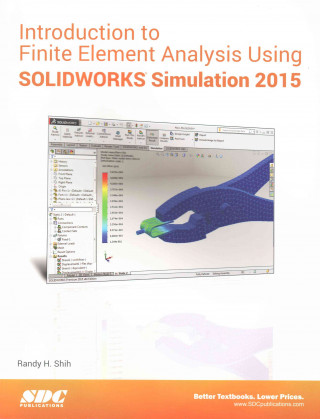 Introduction to Finite Element Analysis Using SOLIDWORKS Simulation 2015