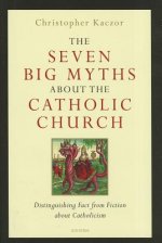 The Seven Big Myths About the Catholic Church