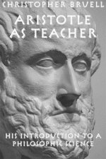 Aristotle as Teacher - His Introduction to a Philosophic Science
