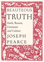 Beauteous Truth - Faith, Reason, Literature & Culture