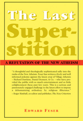 Last Superstition - A Refutation of the New Atheism