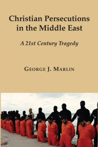 Christian Persecutions in the Middle East - A 21st Century Tragedy