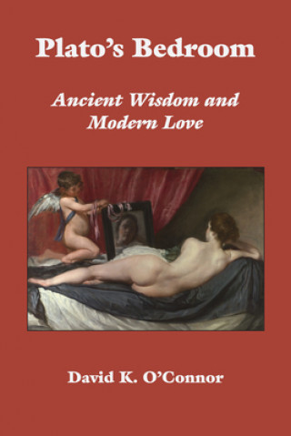 Plato`s Bedroom - Ancient Wisdom and Modern Love