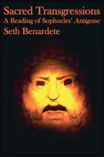 Sacred Transgressions - A Reading of Sophocles` Antigone