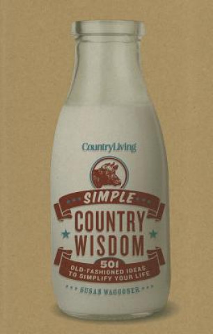 Country Living Simple Country Wisdom