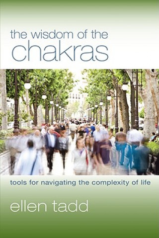 The Wisdom of the Chakras