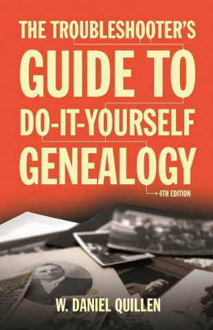 The Troubleshooter's Guide to Do-it-yourself Genealogy