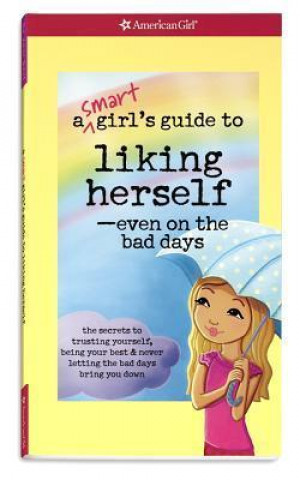 A Smart Girl's Guide to Liking Herself-Even on the Bad Days