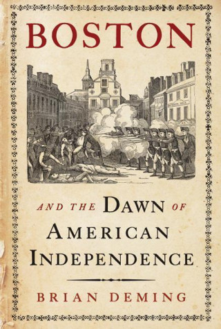 Boston and the Dawn of American Independence