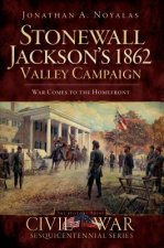 Stonewall Jackson’s 1862 Valley Campaign