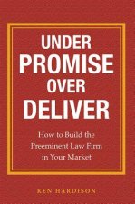 Under Promise over Deliver