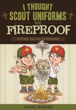 I Thought Scout Uniforms Were Fireproof