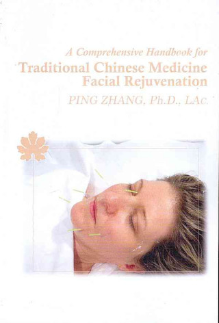 A Comprehensive Handbook for Traditional Chinese Medicine Facial Rejuvenation