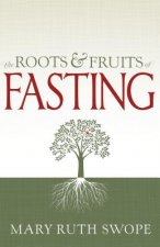 The Roots & Fruits of Fasting