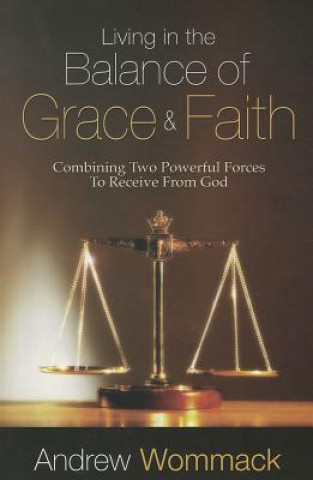 Living In The Balance Of Grace And Faith