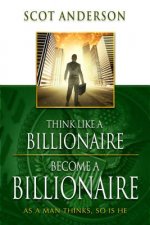Think Like A Billionaire, Become A Billionaire