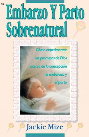 Embarazo y parto sobrenatural / Supernatural Childbirth