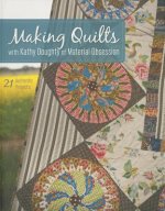 Making Quilts with Kathy Doughty of Material Obsession