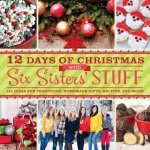 12 Days of Christmas With Six Sisters' Stuff