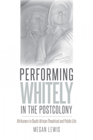 Performing Whitely in the Postcolony