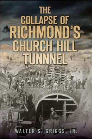 The Collapse of Richmond's Churchill Tunnel