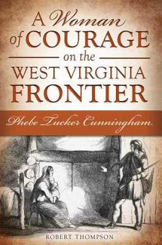 A Woman of Courage on the West Virginia Frontier