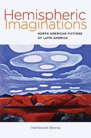 Hemispheric Imaginations - North American Fictions of Latin America