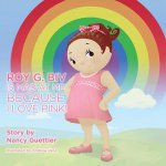 Roy G. Biv is Mad at Me Because I Love Pink