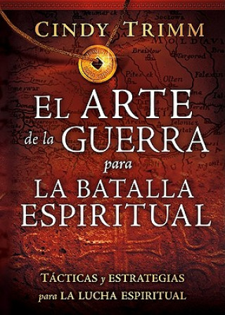 El arte de la guerra para la batalla espiritual / The Art of War for Spiritual Battle