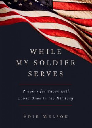 WHILE MY SOLIDER SERVES