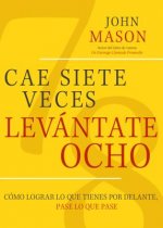 CAE SIETE VECES, LEVANTATE OCHO