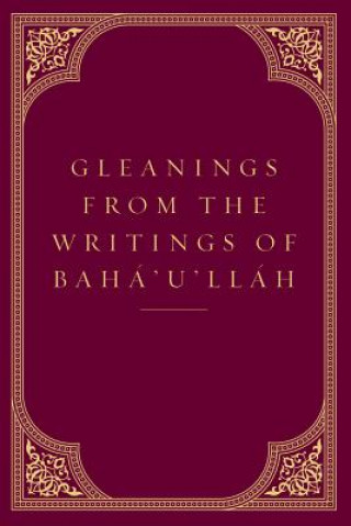 GLEANINGS FROM THE WRITINGS OF BAHA'U'LL