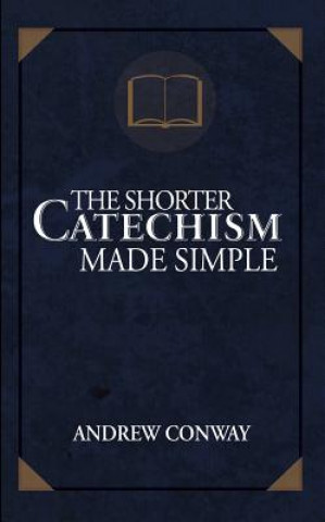Shorter Catechism Made Simple