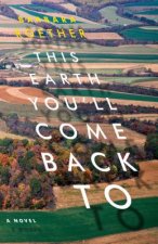 This Earth You'll Come Back to
