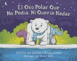 El oso polar que no podia ni queria nadar / The Polar Bear Who Would Not Swim
