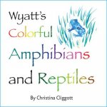 Wyatt's Colorful Reptiles and Amphibians