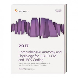 Comprehensive Anatomy and Physiology for ICD-10-CM and PCS Coding 2017