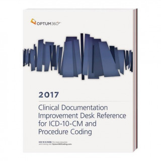 Clinical Documentation Improvement Desk Reference for ICD-10-CM and Procedure Coding 2017