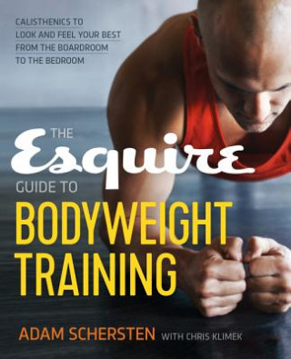 The Esquire Guide to Bodyweight Training (Schersten Adam,Klimek Chris)()