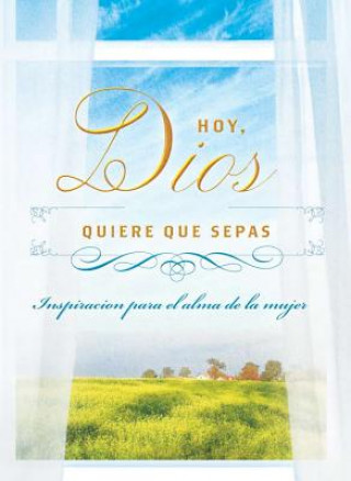 Hoy Dios quiere que sepas / Today, God Wants You to Know