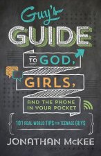 The Guy's Guide to God, Girls, and the Phone in Your Pocket