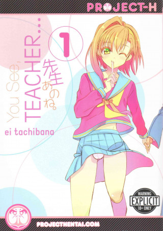 You See, Teacher... Volume 1 (Hentai Manga)