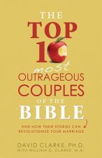 The Top 10 Most Outrageous Couples of the Bible