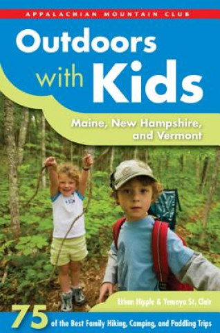 Appalachian Mountain Club Outdoors With Kids Maine, New Hampshire, and Vermont