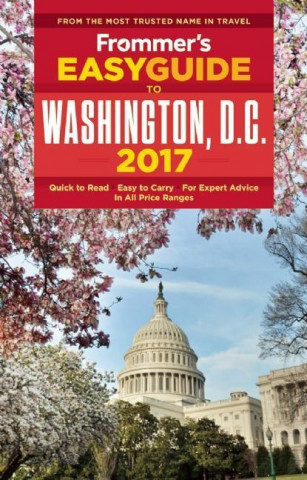 Frommer's Easyguide to 2017 Washington, D.C.