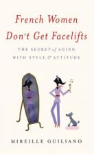French Women Don't Get Facelifts