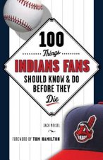 100 Things Indians Fans Should Know & Do Before They Die