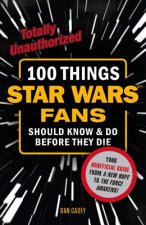 100 Things Star Wars Fans Should Know & do Before They Die